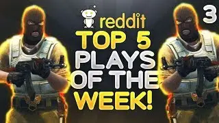 CS:GO - TOP 5 REDDIT PLAYS OF THE WEEK! ft. Shroud, Stewie2k & MORE