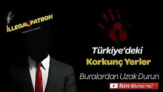 Türkiye'de ki lanetli yerler, korkunç yerler