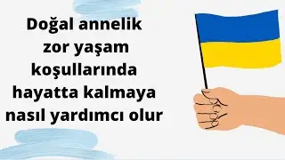 Doğal annelik hayatta kalmaya nasıl yardım eder?