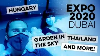 Expo 2020 Dubai: Hungary, Thailand, Garden in the Sky, Pakistan and more!