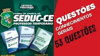 53 questões de Conhecimentos Gerais Educacionais/Seleção Temporária/SEDUC-CE/Prof.Muniz