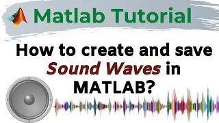 How to create and save sound waves in Matlab ?