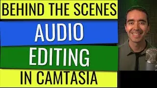 Audio Editing in Camtasia - Behind the Scenes