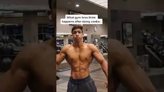 What Gym Bros Think Happens After Doing Cardio 