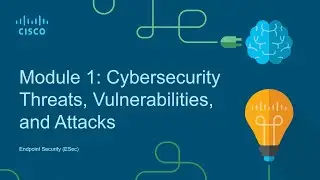 Endpoint Security: Module 1: Cybersecurity Threats, Vulnerabilities, and Attacks