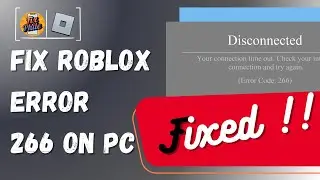 How To Fix Roblox Error Code 266 On Pc | Simple Steps Help Guide