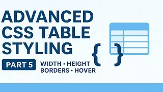Advanced HTML Series: Part 5 - Table Styling