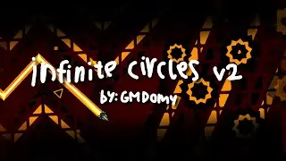 infinite circles v2 by GMDomy | Geometry Dash