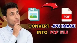 How to Convert JPG images into PDF File (2024 Guide)
