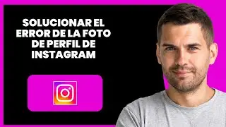 Cómo Arreglar Error De Foto De Perfil En Instagram