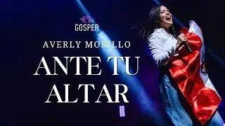 Ante Tu Altar - Averly Morillo | Gosper Perú