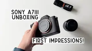 Sony A7iii Unboxing & First Impressions