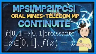 [MPSI/MP2I/PCSI] Continuité - oral corrigé Mines-Télécom MP (point fixe d'une fonction croissante)
