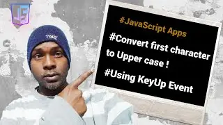 JavaScript Tutorial (2024-2025) - Convert first character to upper case , using 