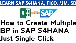 How to Create Multiple BP in SAP S4HANA in Just Single Click | Excel TO SAP