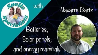 Batteries and Solar Panels with Navarre Bartz | Spells and Specialists Episode 3 Part 1