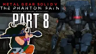 SHOWDOWN WITH SAHELANTHROPUS!!! I METAL GEAR SOLID 5 Pt. 8  -Let's Play
