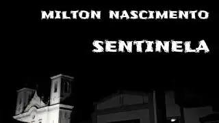 Milton Nascimento - Sentinela