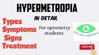 Hypermetropia| Hyperopia in detail | types| symptoms| signs| Treatment