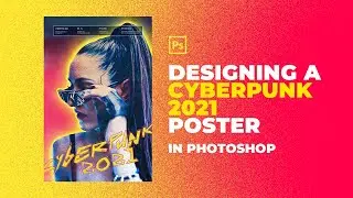Designing A Cyberpunk 2021 Poster | Photoshop Speed Art
