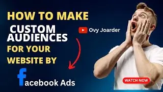 How to create Custom Audiences  for your website by Facebook Ads