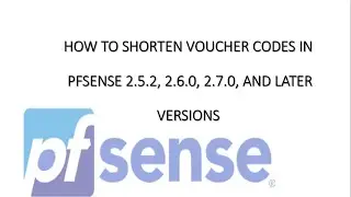 How to Shorten Voucher Codes in Pfsense 2.5.2, 2.6.0, 2.7.0, and Later Versions