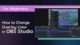 How to Change Overlay Color in OBS Studio | Beginner Tutorial for Streamers