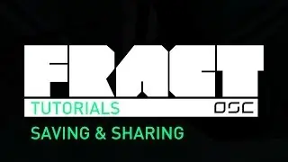 FRACT Tutorials: Saving & Sharing