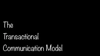 The Transactional Communication Model