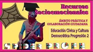 Spider Profe - Recursos Socioemocionales -  Práctica y Colaboración Ciudadana.   Progresión 2