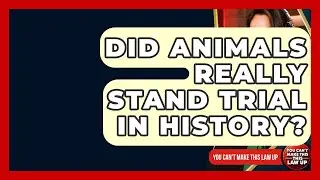 Did Animals Really Stand Trial In History? - You Cant Make This Law Up