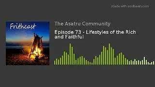 Episode 73 - Lifestyles of the Rich and Faithful