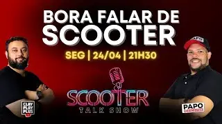 BORA FALAR DE SCOOTER | 24/04/2023 - Scooter Talk Show