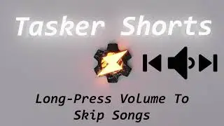Tasker Shorts - Skip Songs With Volume Buttons Long Press