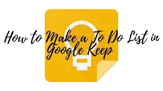 How to Make a To Do List in Google Keep