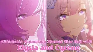 Cinematic Animation Honkai: Star Rail v3.6 Elysia and Cyrene