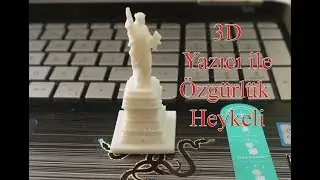 3D Yazıcı İle Özgürlük Anıtı Heykeli Basmak