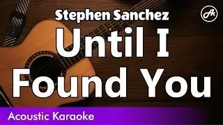 Stephen Sanchez - Until I Found You (karaoke acoustic)