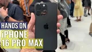 iPhone 16 Pro Max Hands-on: Impressive!