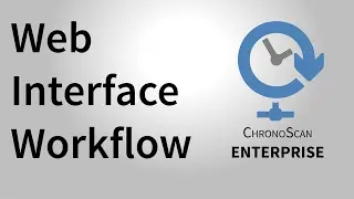 ChronoScan ENTERPRISE Web Interface Basics - Web Interface Workflow