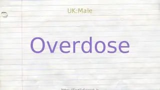 How to pronounce overdose