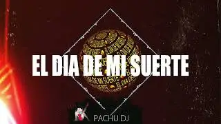 EL DIA DE MI SUERTE - [BOLICHERO] | PACHU DJ