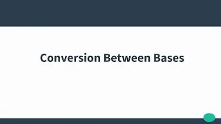 03 -  Conversions Between Bases (Number Systems and Binary short course)
