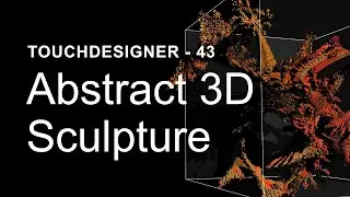 Abstract 3D Sculpture – TouchDesigner Tutorial 43