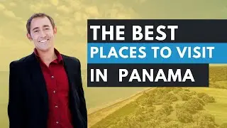 Where are the best places to visit in Panama?