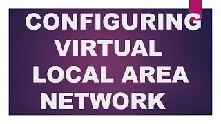 HOW TO CONFIGURE VIRTUAL LAN