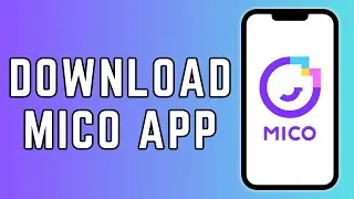 How to to download Mico App