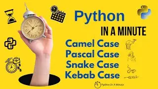 Python In A Minute | Camel Case - Pascal Case - Snake Case - Kebab Case