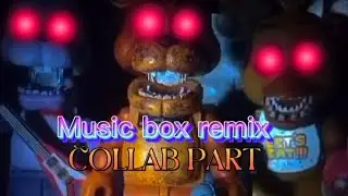 [FNaF/SM/Collab]⚠️Music box remix⚠️