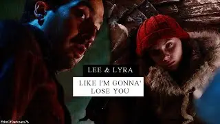 Lee & Lyra | Like I'm gonna' Lose You | His Dark Materials | 